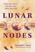 Lunar Nodes: What They Mean And How They Affect Your Life | Wendell C. Perry