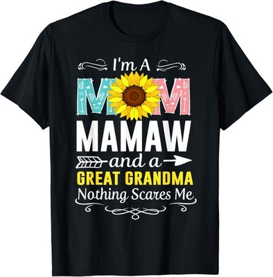 I'm A Mom Mamaw And A Great Grandma Nothing Scares Me T-Shirt