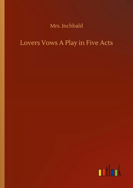 Lovers Vows A Play In Five Acts Inchbald Taschenbuch 64 S. Englisch 2020-image