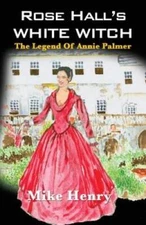 Rose Hall's White Witch: The Legend of Annie Palmer - Paperback - VERY GOOD