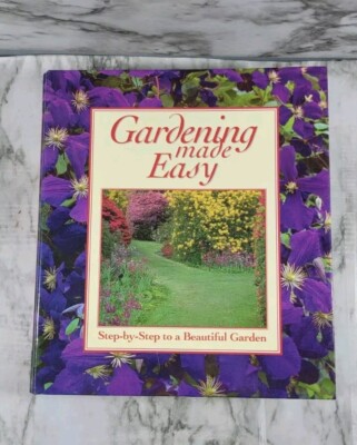 Gardening Made Easy Step-By-Step To A Beautiful Garden / 3 Ring Binder
