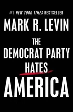 The Democrat Party Hates America - Hardcover By Levin, Mark R - GOOD