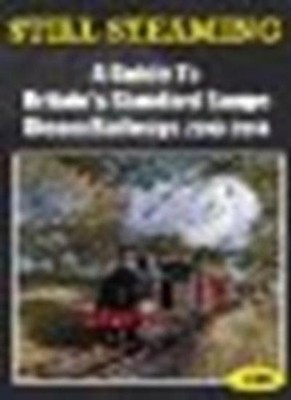 Still Steaming - a Guide to Britain's Standard Gauge Steam Railw
