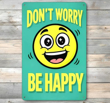 Don't Worry Be Happy 8 x 12 Novelty Metal Sign Made In USA New!