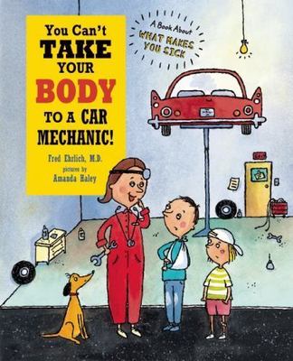 You Can't Take Your Body to a Car Mec... By Harriet Ziefert, Dr Fred Ehrlich, Ha
