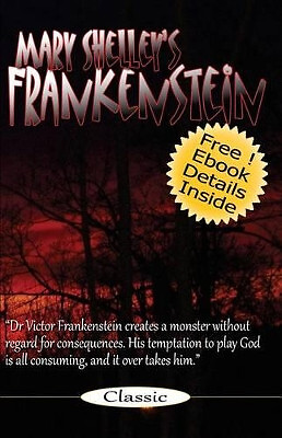 Frankenstein: Mary Shelleys Frankenstein: The Modern Prometheus By Mary Shell...