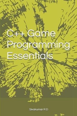 C++ Game Programming Essentials by Sivakumar R.D. Paperback Book