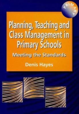 Planning, Teaching, & Class Management in Primary Schools: Meeting the Standard