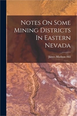 Notes On Some Mining Districts In Eastern Nevada (Paperback or Softback)