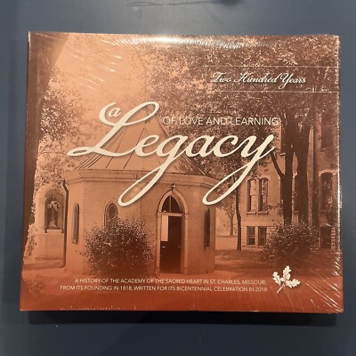 Two Hundred Years A Legacy Of Love And Learning Sacred Heart St. Charles - 2018