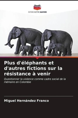 Miguel Hernández Franco | Plus d'éléphants et d'autres fictions sur la...