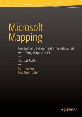 Microsoft Mapping Second Edition: Geospatial Development in Windows 10 with Bing