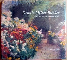 DENNIS MILLER BUNKER: AMERICAN IMPRESSIONIST By Erica E. Hirshler - Hardcover VG
