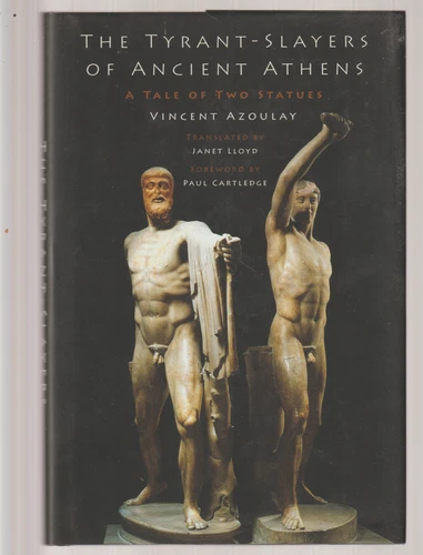 The Tyrant Slayers Of Ancient Athens HB/DJ Oxford Vincent Azoulay Two Statues
