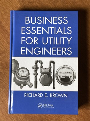 Business Essentials for Utility Engineers, Hardcover by Brown, Richard E., Li...