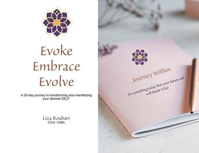 Evoke Embrace Evolve: A 33-Day Journey to Transforming and Manifesting Your Desi