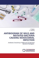 Antibiogram OF Wild AND Mutated Bacteria Causing Nosocomial Infection V. Megala