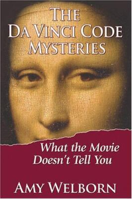 The Da Vinci Code Mysteries: What the Movie Doesn't Tell You Welborn  Amy 9781592762590|