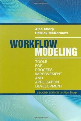 Workflow Modeling: Tools for Process Improvement and... - Alec Sharp