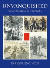 Unvanquished: Cubas Resistance to Fidel Castro - Hardcover - GOOD