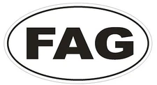 FAG Oval Bumper Sticker or Helmet Sticker D1771 Euro Oval Funny Gag Prank