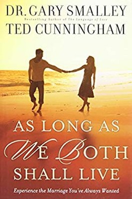 As Long as We Both Shall Live : Experiencing the Marriage You've