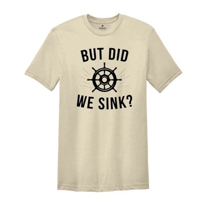 But Did We Sink, Sailing Shirt, Boating Shirt, Men's Clothing, Boat Owner Gift, 