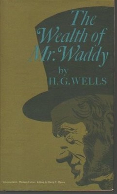 THE WEALTH OF MR. WADDY (CROSSCURRENTS/MODERN FICTION) By H. G. Wells VG