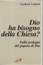 Dio ha bisogno della Chiesa? - Gerhard Lohfink (Edizioni San Paolo) [1999]