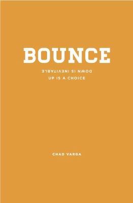 Bounce: Down is Inevitable, Up is a Choice, Chad Varga, Good Book