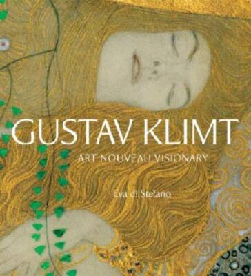 Gustav Klimt: Art Nouveau Visionary - Paperback By di Stefano, Eva - GOOD