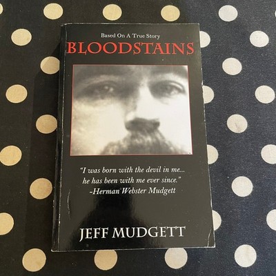 Bloodstains by Jeff Mudgett 2011 OOP Softcover SERIAL KILLER H.H. HOLMES