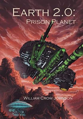Earth 2.0: Prison Planet By William Crow Johnson - New Copy - 9781475940190