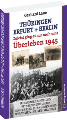 Thüringen   Erfurt   Berlin 1945. Zuletzt ging es nur noch ums Überleben (Gerhar