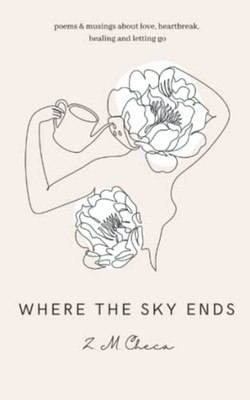 Where the Sky Ends -  NEW Z. M. CHECA 2022-02-08