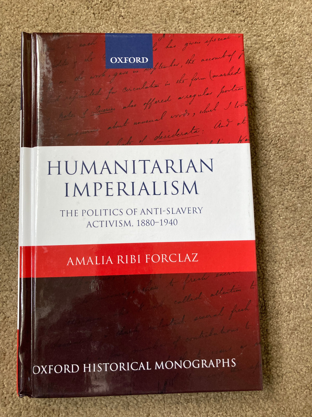 Humanitarian Imperialism: Anti-Slavery Activism 1880-1940 by Amalia Ribi Forclaz