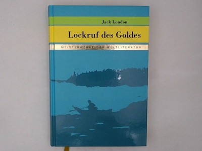 Lockruf des Goldes / Jack London ; ins Deutsche übertragen von Lutz-W. Wolff / M