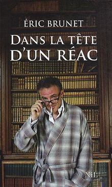 Dans la tête dun réac von Brunet, Eric | Buch | Zustand sehr gut
