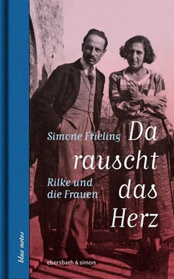 Da rauscht das Herz. Rilke und die Frauen | Simone Frieling | Buch | blue notes
