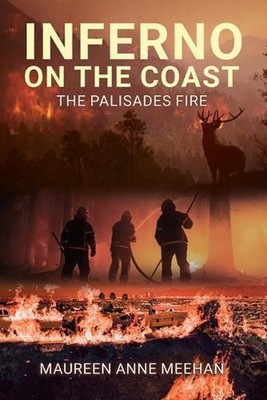 Inferno on the Coast: The Palisades Fire by Maureen Anne Meehan Paperback Book