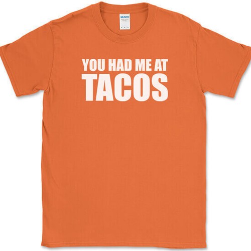 You Had Me At Tacos T-Shirt Funny Tuesdays Food Humor Novelty Text Tee - Picture 8 of 10