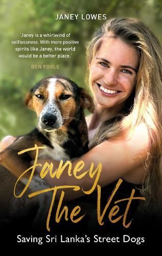 Janey the Vet: Saving Sri Lanka's Str, Janey Lowes, New, Hardback