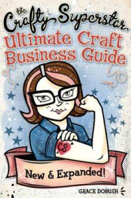 The Crafty Superstar Ultimate Craft Business Guide - Paperback - VERY GOOD