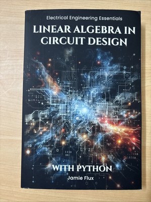 Linear Algebra in Circuit Design with Python Jamie Flux Electrical Engineering