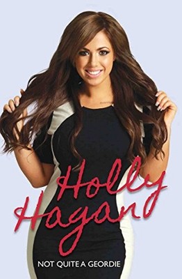 Holly Hagan: Not Quite a Geordie,Holly Hagan- 9781784183363