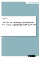 Was Sind Die GrundzüGe Der Scharia Und Wie Ist Ihre AuspräGung In Der Gegenwart?