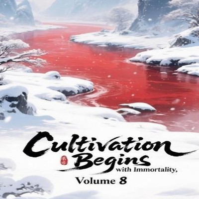 Cultivation Begins with Immortality Volume 8 ZenithNovels Paperba
