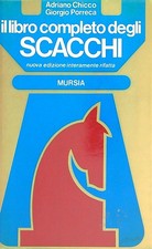 IL LIBRO COMPLETO DEGLI SCACCHI CHICCO ADRIANO - PORRECA GIORGIO MURSIA 1977