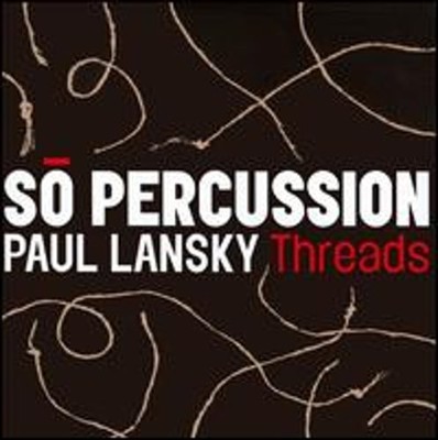 Paul Lansky: Threads by So Percussion: New