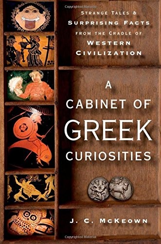 A Cabinet of Greek Curiosities: Strange Tales and Surprising Fac